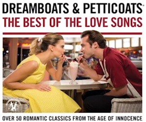 Dreamboats & Petticoats: The Best Of The Love Songs